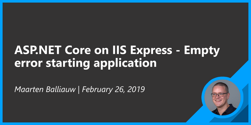 Asp Net Core On Iis Express Empty Error Starting Application Bypassing