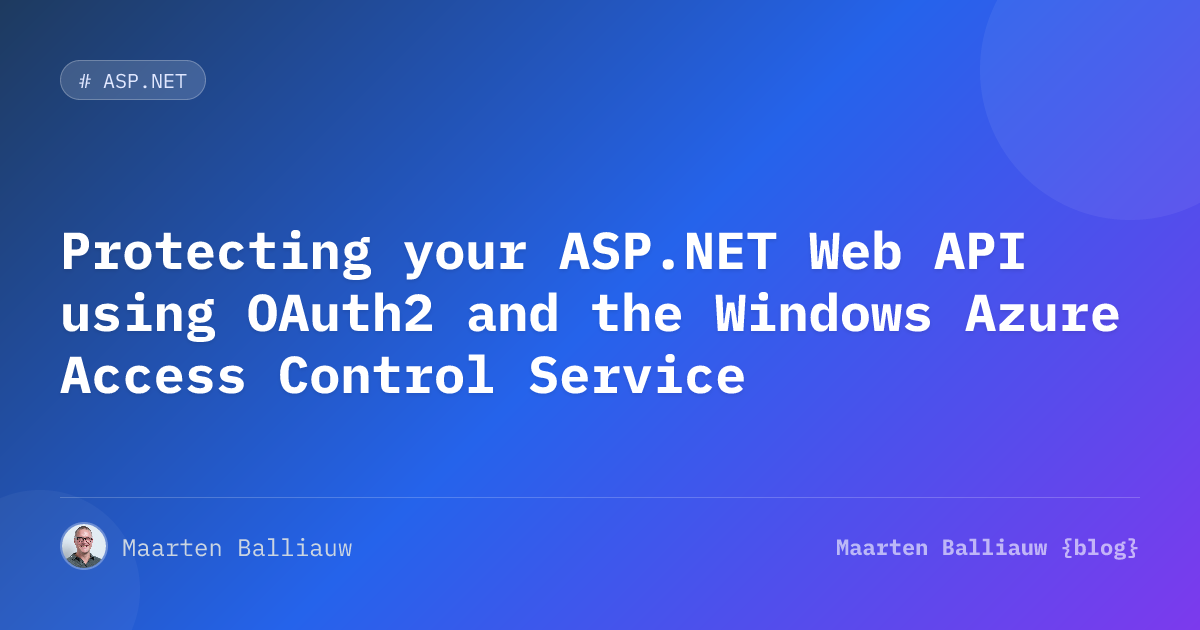 Protecting your ASP.NET Web API using OAuth2 and the Windows Azure ...