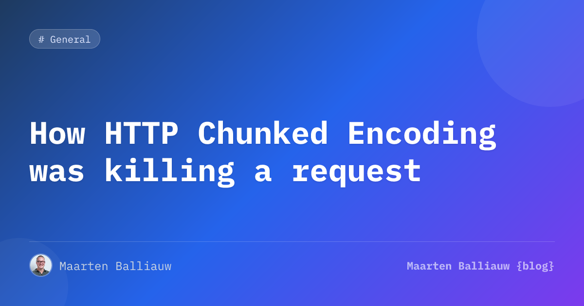 How HTTP Chunked Encoding was killing a request | Maarten Balliauw {blog}